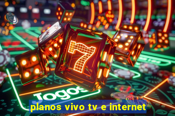 planos vivo tv e internet